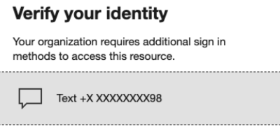 Verify your identity. Your organization requires additional sign in methods to access this resource. Select the text option.